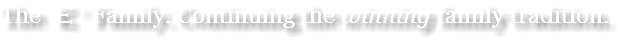 The 'E' Family. Continuing the winning family tradition.